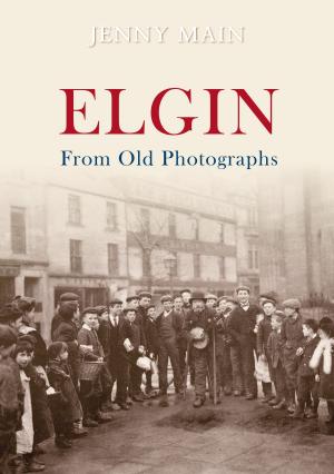 Cover of the book Elgin From Old Photographs by Mervyn Edwards