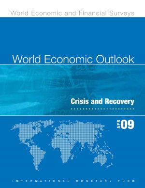 Cover of the book World Economic Outlook, April 2009: Crisis and Recovery by Hamid Mr. Faruqee, Douglas Mr. Laxton, Bart Mr. Turtelboom, Peter Mr. Isard, Eswar Mr. Prasad