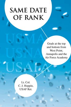 Cover of the book Same Date of Rank - Grads at the Top and Bottom from West Point, Annapolis and the Air Force Academy by Kasi Senge Senghor
