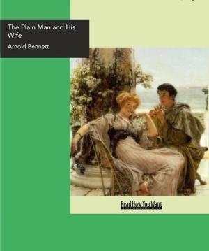 Cover of the book The Plain Man And His Wife by Hildebrand, Lloyd