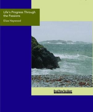 bigCover of the book Life's Progress Through The Passions : The Adventures Of Natura by 