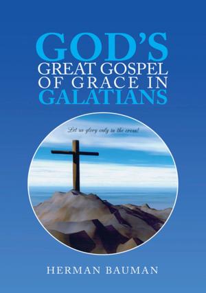 Cover of the book God's Great Gospel of Grace in Galatians by E. F. Grey