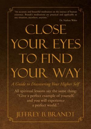 Cover of the book Close Your Eyes to Find Your Way by Oscar Kugelstadt