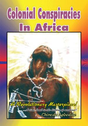Cover of the book Colonial Conspiracies in Africa by Richard Phillip Montez