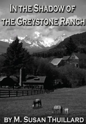Cover of the book In the Shadow of the Greystone Ranch by Dennis Riedesel