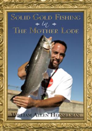 Cover of the book Solid Gold Fishing in the Mother Lode by Marlin A. Jones
