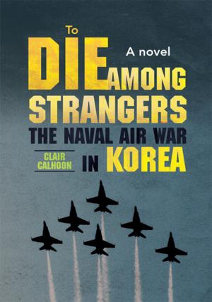 Cover of the book To Die Among Strangers by Raphael Glover