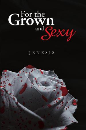 Cover of the book For the Grown and Sexy by Christopher K. Slaton EdD