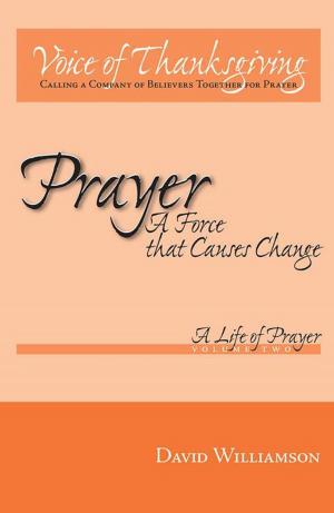 Cover of the book Prayer: a Force That Causes Change by Akutra-Ramses Atenosis Cea