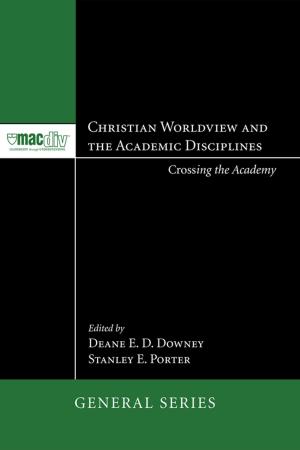 Cover of the book Christian Worldview and the Academic Disciplines by Schubert M. Ogden