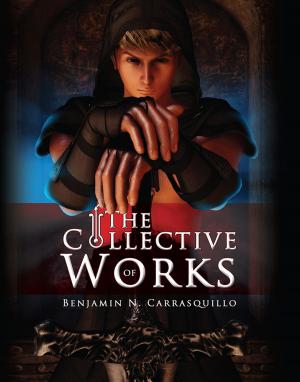 Cover of the book The Collective Works of Benjamin N. Carrasquillo by Ami Dzissah