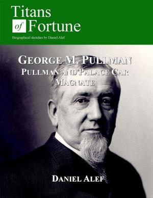 Cover of the book George M. Pullman: Palace Car Magnate by Jeff Hastings