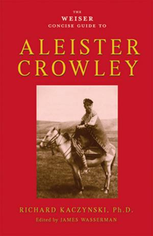 Cover of the book The Weiser Concise Guide to Aleister Crowley by Joseph Selbie