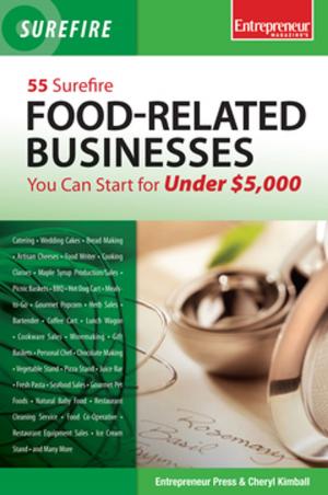 Cover of 55 Surefire Food-Related Businesses You Can Start for Under $5000