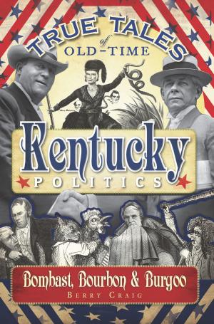 Cover of the book True Tales of Old-Time Kentucky Politics by John Minnis, Lauren McGregor, Old Newsboys' Goodfellow Fund