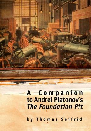 bigCover of the book A Companion to Andrei Platonov's The Foundation Pit by 