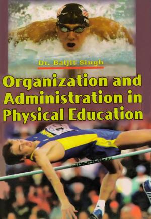 Cover of the book Organization and Administration in Physical Education by Dr. Baljit Singh Sekhon