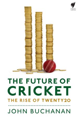 Cover of the book Future of Cricket: The Rise of 20Twenty Cricket by John Ellicott