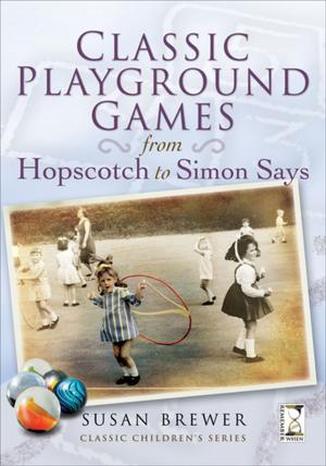 Cover of the book Classic Playground Games by Steve Ward