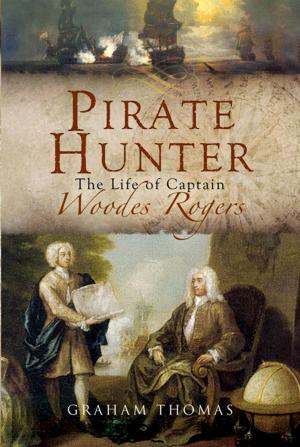 Cover of the book Pirate Hunter: The Life of Captain Woodes Rogers by Sue Wilkes