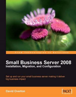 Cover of the book Small Business Server 2008 Installation, Migration, and Configuration by David Saltares Márquez, Alberto Cejas Sánchez