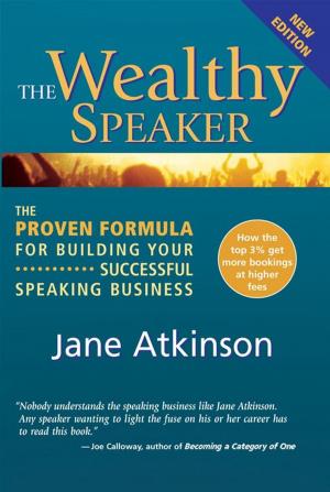 Book cover of The Wealthy Speaker: The Proven Formula For Building Your Successful Speaking Business