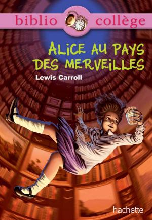 Cover of the book Bibliocollège - Alice au pays des merveilles - n° 74 by Pierre Lecocq, Bruno Bonnefous, Yves Le Goadec