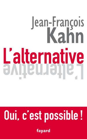 Cover of the book L'Alternative. Oui, c'est possible ! by François de Closets