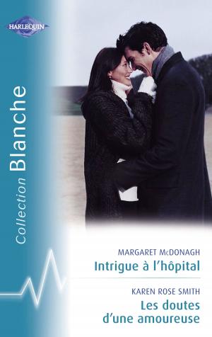 Book cover of Intrigue à l'hôpital - Les doutes d'une amoureuse (Harlequin Blanche)