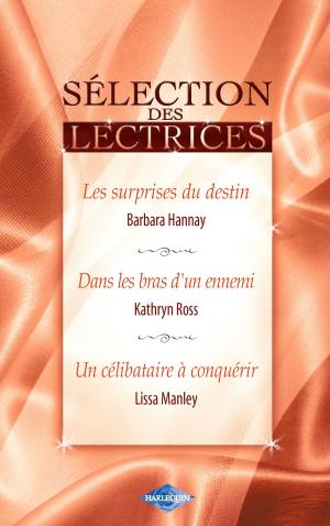 Cover of the book Les surprises du destin - Dans les bras d'un ennemi - Un célibataire à conquérir (Harlequin) by Andrea Laurence, Nancy Robards Thompson