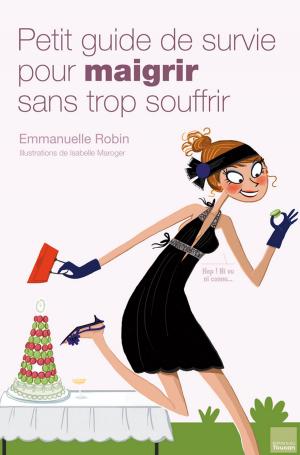 Cover of the book Petit guide de survie pour maigrir sans trop souffrir by Jane Nelsen, Béatrice Sabate