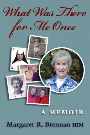 Cover of the book What Was There For Me Once by Jean Marie Dwyer OP