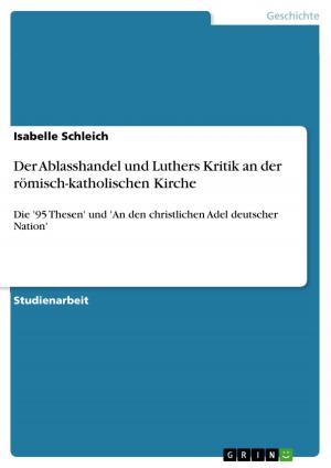 Cover of the book Der Ablasshandel und Luthers Kritik an der römisch-katholischen Kirche by Corinna Köhn
