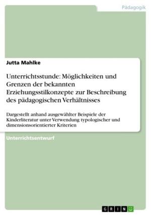 Cover of the book Unterrichtsstunde: Möglichkeiten und Grenzen der bekannten Erziehungsstilkonzepte zur Beschreibung des pädagogischen Verhältnisses by Katharina Giese