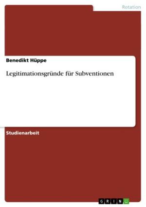 Cover of the book Legitimationsgründe für Subventionen by Andrea Eichler, Florian Schwarz