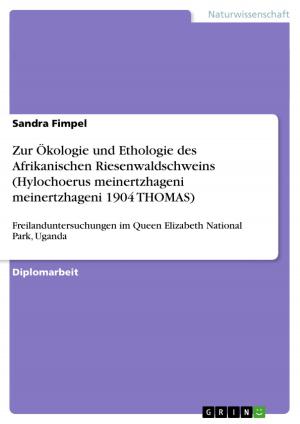Cover of the book Zur Ökologie und Ethologie des Afrikanischen Riesenwaldschweins (Hylochoerus meinertzhageni meinertzhageni 1904 THOMAS) by Julia Göthling