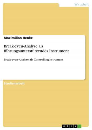 Cover of the book Break-even-Analyse als führungsunterstützendes Instrument by Jan Horak