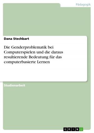 Cover of the book Die Genderproblematik bei Computerspielen und die daraus resultierende Bedeutung für das computerbasierte Lernen by Bettina Rütten