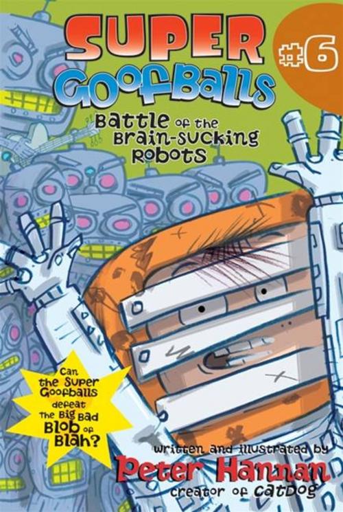 Cover of the book Super Goofballs, Book 6: Battle of the Brain-Sucking Robots by Peter Hannan, HarperCollins