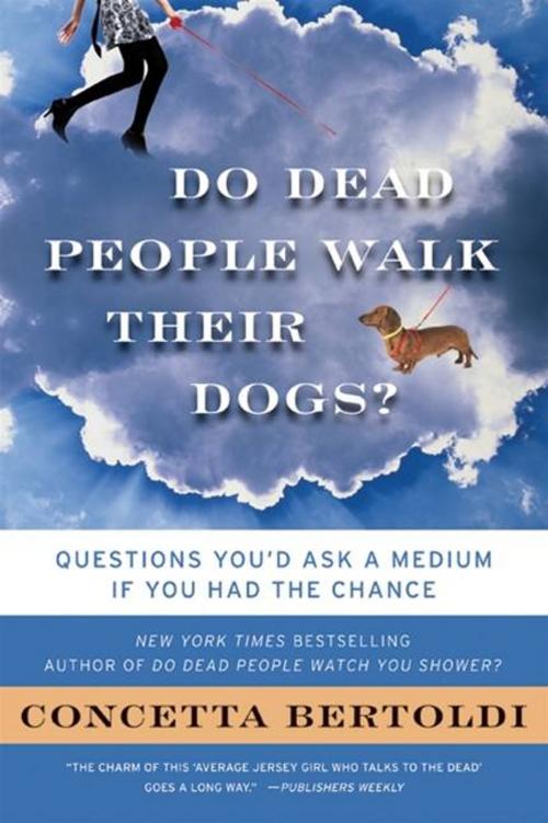 Cover of the book Do Dead People Walk Their Dogs? by Concetta Bertoldi, HarperCollins e-books