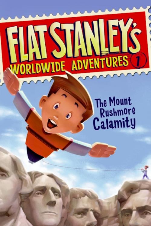 Cover of the book Flat Stanley's Worldwide Adventures #1: The Mount Rushmore Calamity by Jeff Brown, HarperCollins