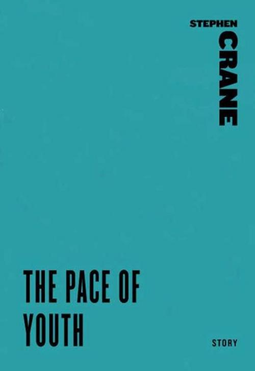 Cover of the book The Pace of Youth by Stephen Crane, HarperCollins e-books