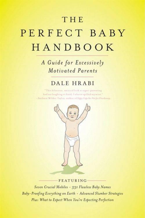 Cover of the book The Perfect Baby Handbook by Dale Hrabi, HarperCollins e-books
