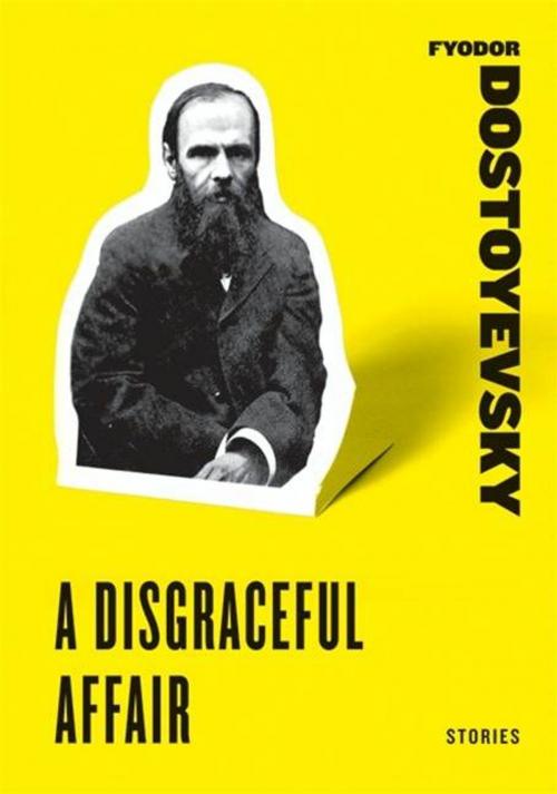Cover of the book A Disgraceful Affair by Fyodor Dostoyevsky, HarperCollins e-books