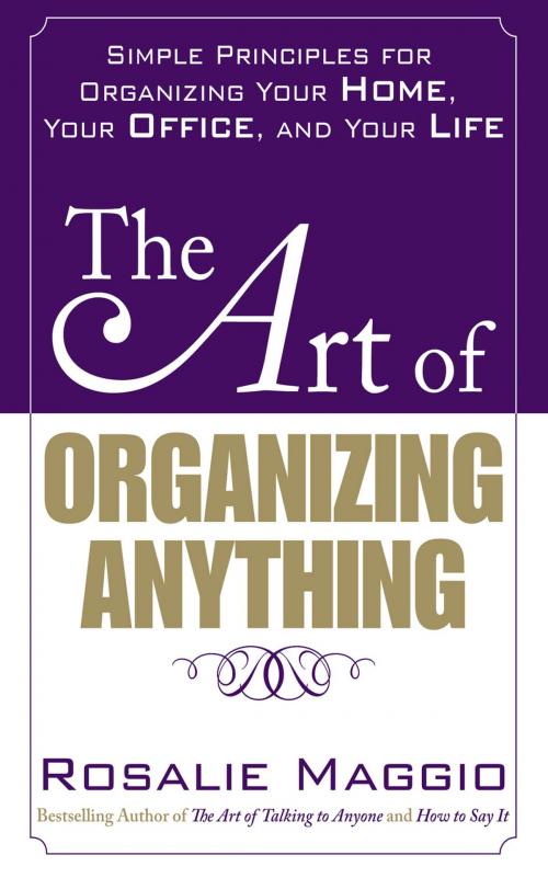 Cover of the book The Art of Organizing Anything: Simple Principles for Organizing Your Home, Your Office, and Your Life by Rosalie Maggio, McGraw-Hill Education