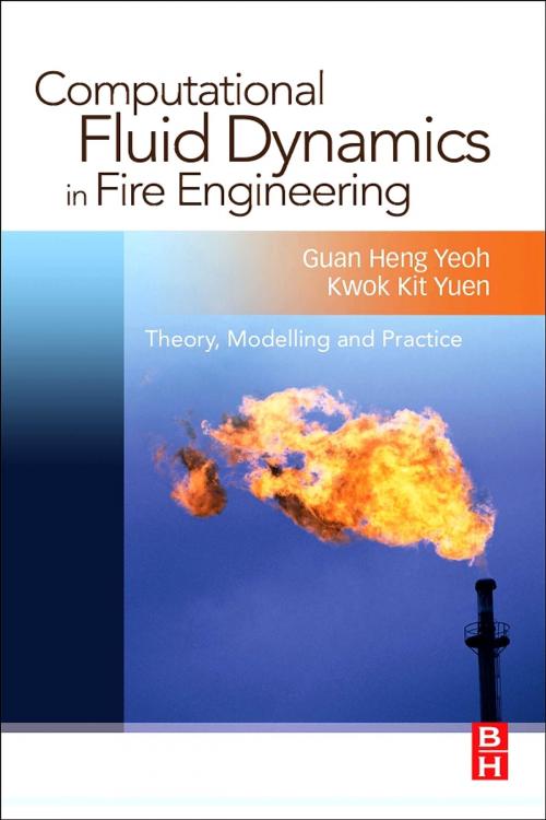 Cover of the book Computational Fluid Dynamics in Fire Engineering by Kwok Kit Yuen, Guan Heng Yeoh, Ph.D., Mechanical Engineering (CFD), University of New South Wales, Sydney, Elsevier Science