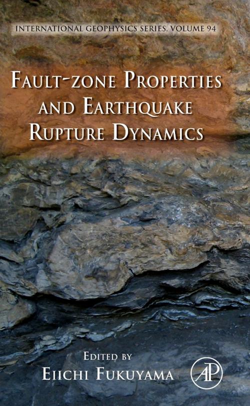 Cover of the book Fault-Zone Properties and Earthquake Rupture Dynamics by , Elsevier Science