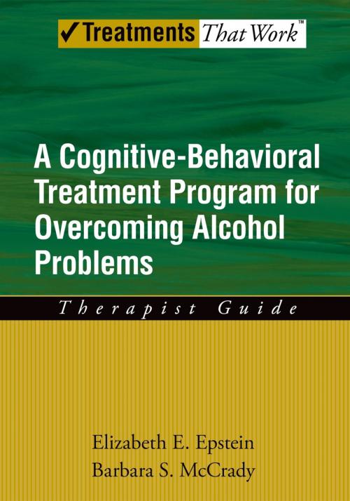 Cover of the book Overcoming Alcohol Use Problems by Elizabeth E. Epstein, Barbara S. McCrady, Oxford University Press