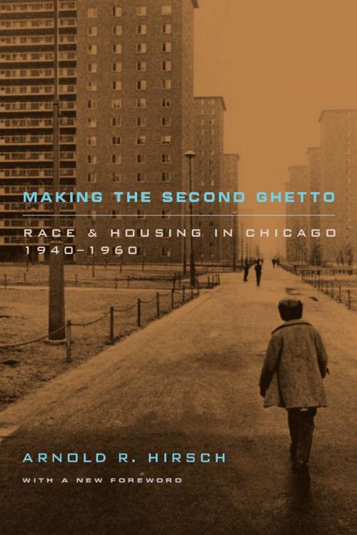 Cover of the book Making the Second Ghetto by Arnold R. Hirsch, University of Chicago Press