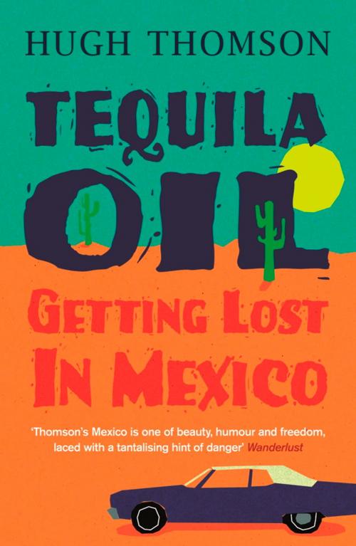 Cover of the book Tequila Oil by Hugh Thomson, Orion Publishing Group